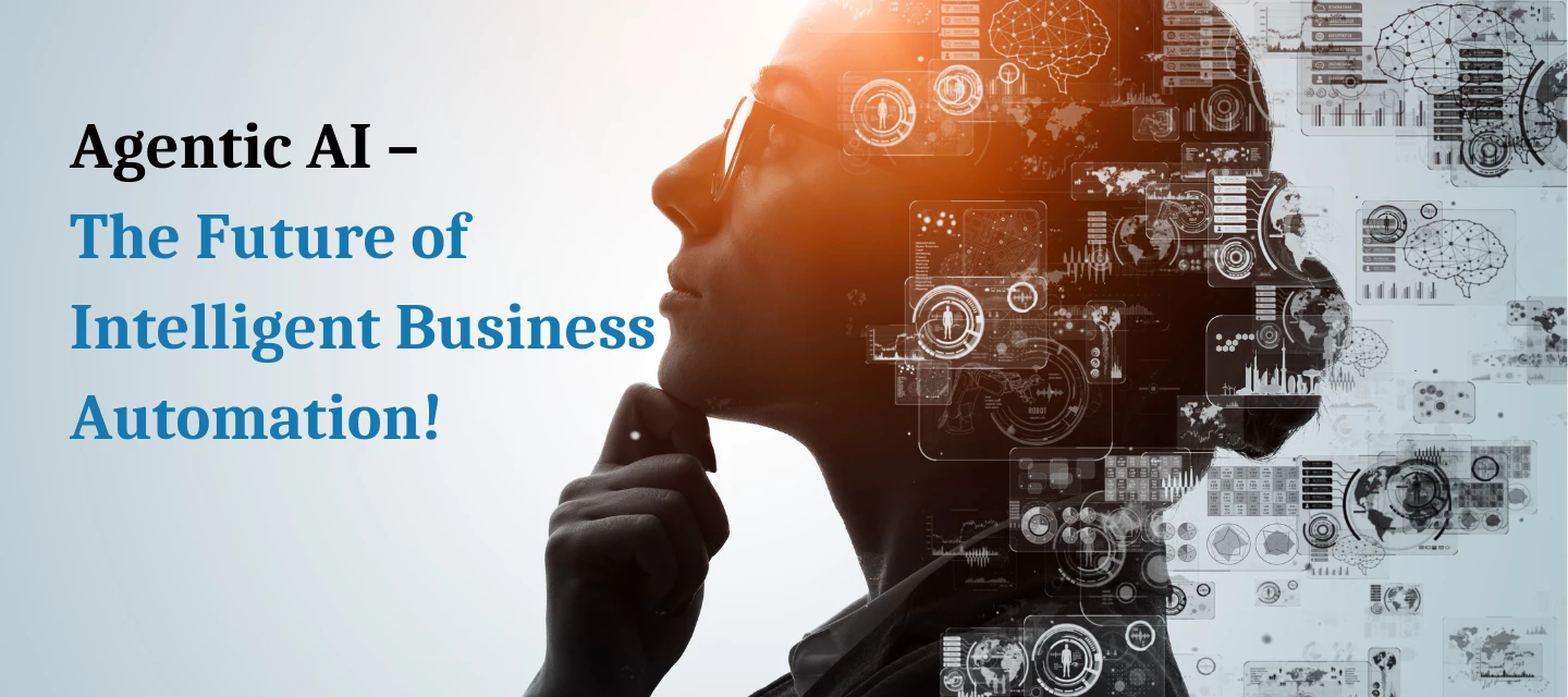 Agentic AI – The Future of Intelligent Business Automation🤖