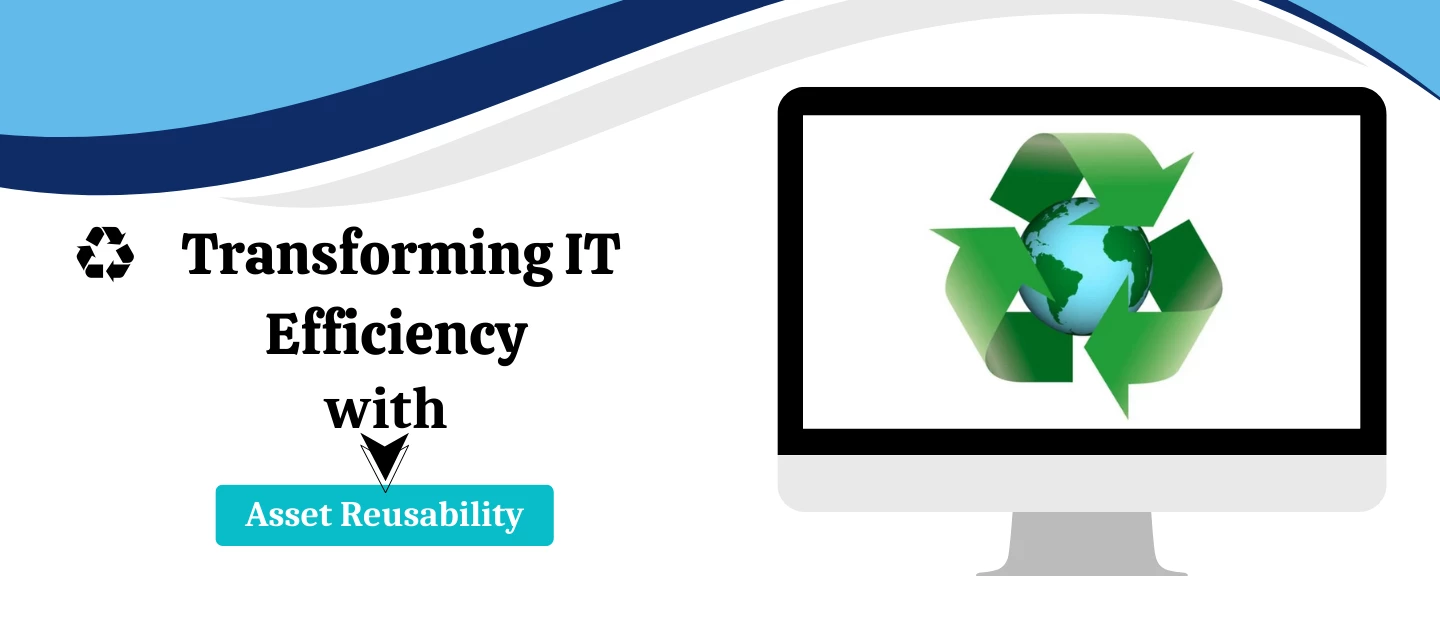 ♻️ Transforming IT Efficiency with Asset Reusability!