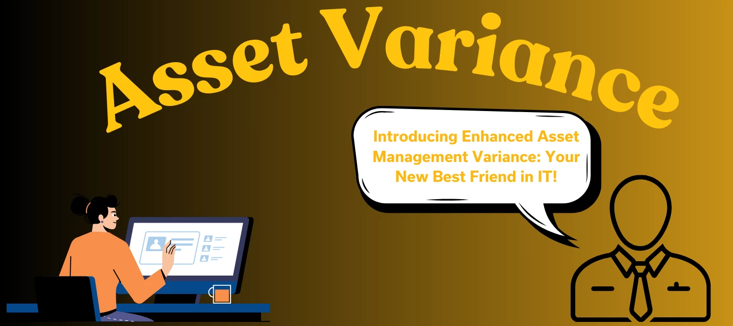 Asset Management Variance: Your New Best Friend in IT! 🎉
