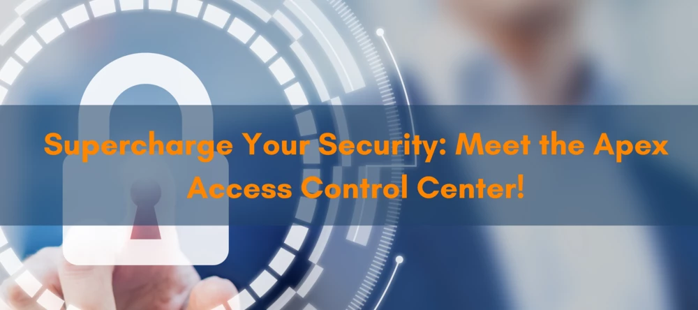 Empowering Access, Ensuring Security with Apex Access Control Center ...