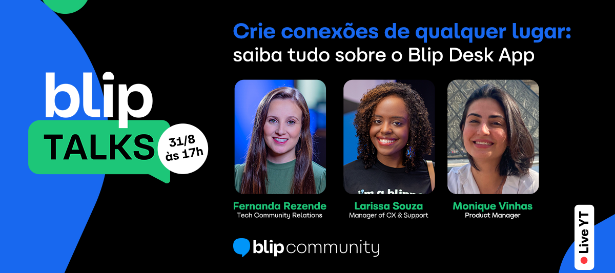 📹 [Blip Talks 8] Blip Desk App: liberdade para se conectar de qualquer lugar