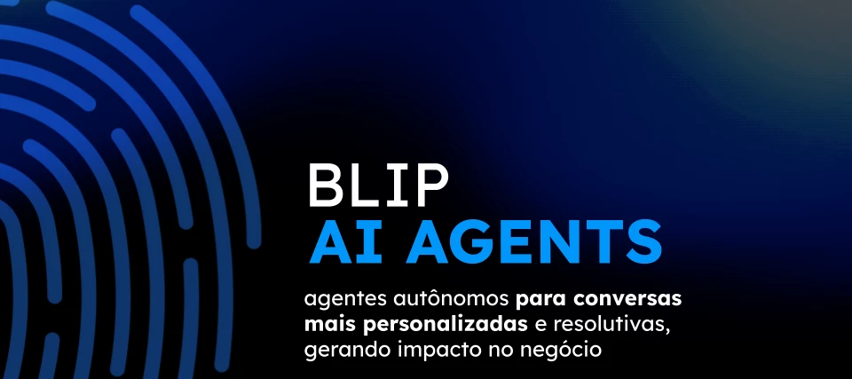 Blip AI Agents: automação, escala, personalização, eficiência e disponibilidade