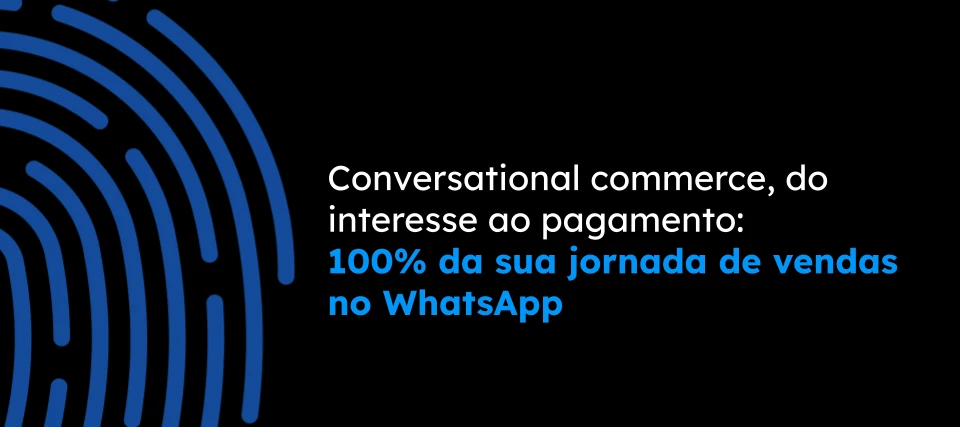 Blip Commerce: a nova era de pagamentos inteligentes