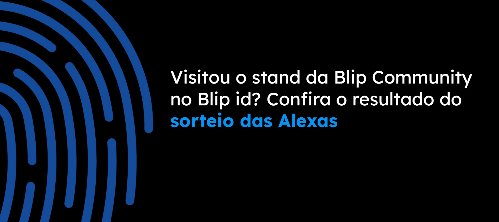 Saiba quem ganhou uma Echo Dot no stand da Blip Community!