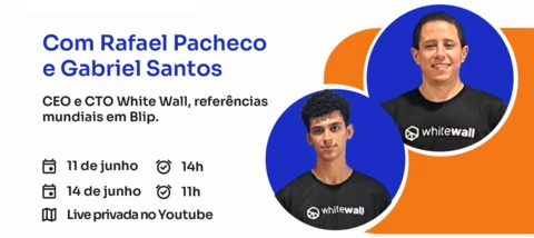 🚀 Aula gratuita sobre o Blip Desk com o CEO e CTO White Wall
