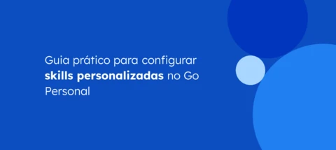 Crie skills personalizadas para Go Personal com eficiência