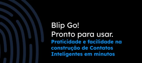 Blip Go! Uma solução simples para organizar e profissionalizar o atendimento de pequenas empresas