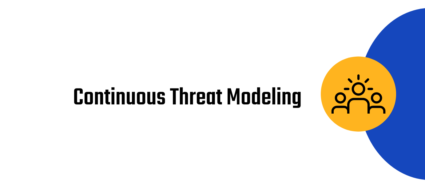 What to Threat Model -- Continuous Threat Modeling