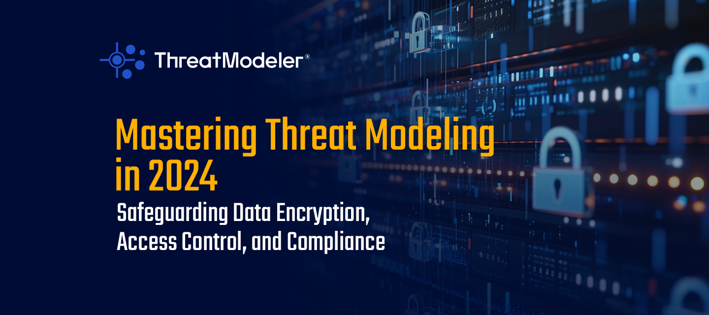 Mastering Threat Modeling 2024: Secure, Encrypt & Compliance