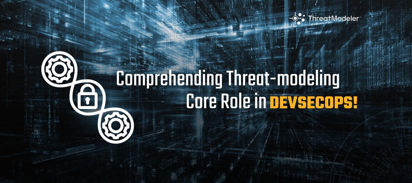 Understanding The Crucial Role of Threat Modeling in DevSecOps