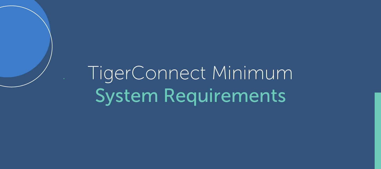 Updated Minimum System Requirements for TigerConnect