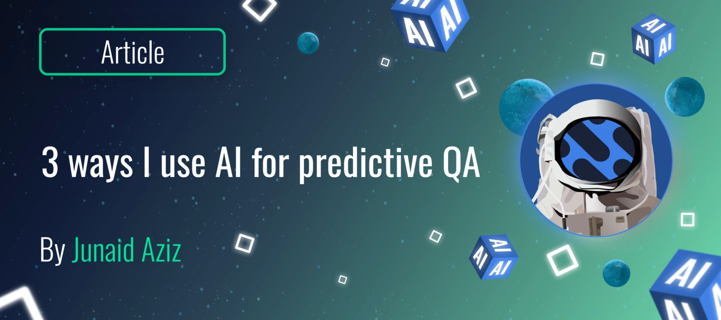 3 ways I use AI for predictive QA | ShiftSync Community