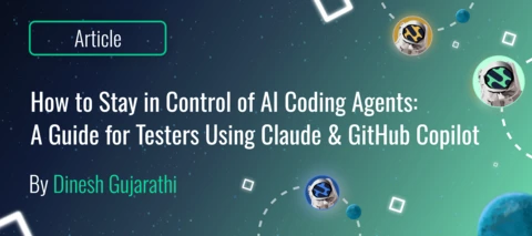 How to Stay in Control of AI Coding Agents: A Practical Guide for Testers Using Claude Code and GitHub Copilot