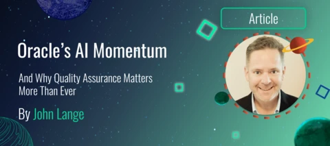 Oracle’s AI momentum and why quality assurance matters more than ever