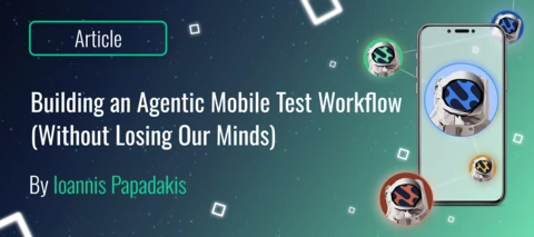 Building an Agentic Mobile Test Workflow (Without Losing Our Minds)