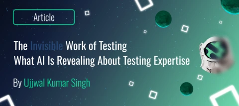 The Invisible Work of Testing: What AI Is Revealing About Testing Expertise