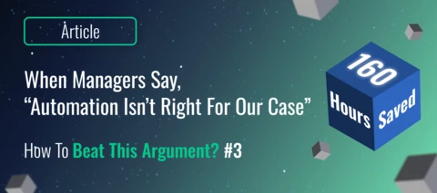 When managers say, “Automation isn’t right for our case". How to beat this argument?_#3