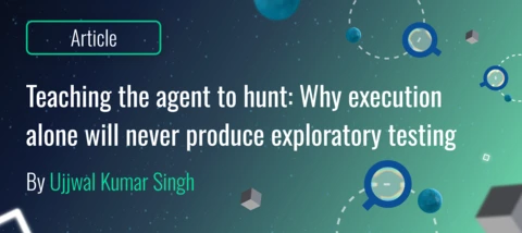 Teaching the agent to hunt: why execution alone will never produce exploratory testing