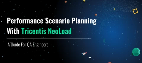 Performance Scenario Planning with Tricentis NeoLoad: A Guide for QA Engineers