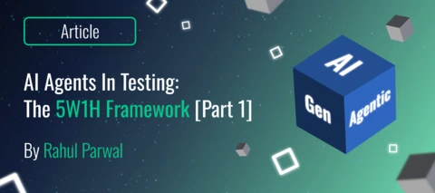 AI Agents in Testing: The 5W1H Framework [Part 1]