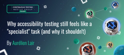 Why accessibility testing still feels like a "specialist" task (and why it shouldn't)
