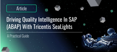 Driving Quality Intelligence in SAP (ABAP) with Tricentis SeaLights: A Practical Guide