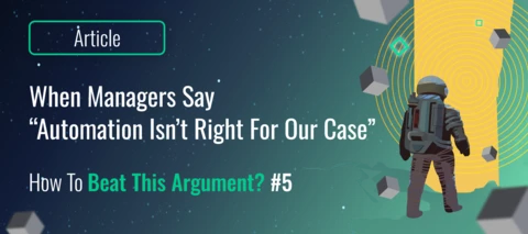 When managers say “Automation isn’t right for our case". How to beat this argument?_#5