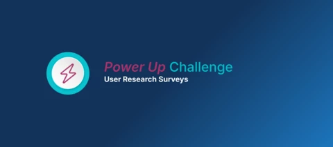 Power Up Challenge: Participate in User Research Surveys