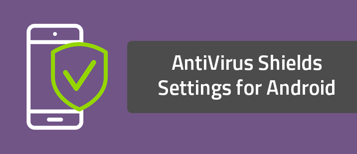 AntiVirus Shields Settings for Android