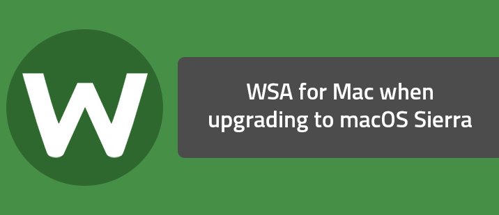 WSA for Mac when upgrading to macOS Sierra