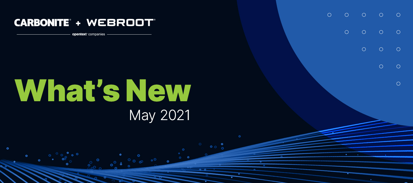 What’s New at Webroot and Carbonite: May 2021