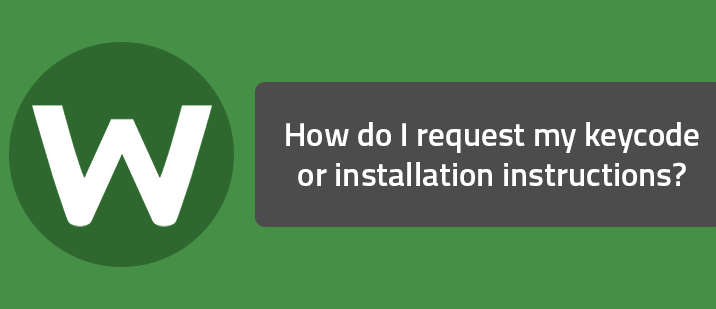 How do I request my keycode or installation instructions?