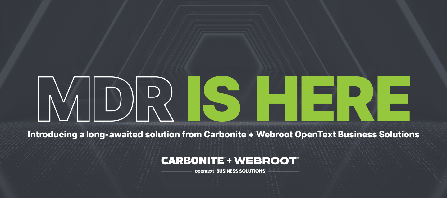 MDR is here: Introducing a long-awaited solution from OpenText, Webroot and Blackpoint Cyber