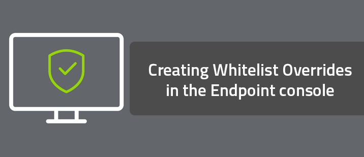 Creating Whitelist Overrides in the Endpoint console