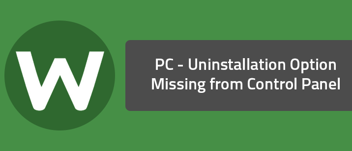 PC - Uninstallation Option Missing from Control Panel