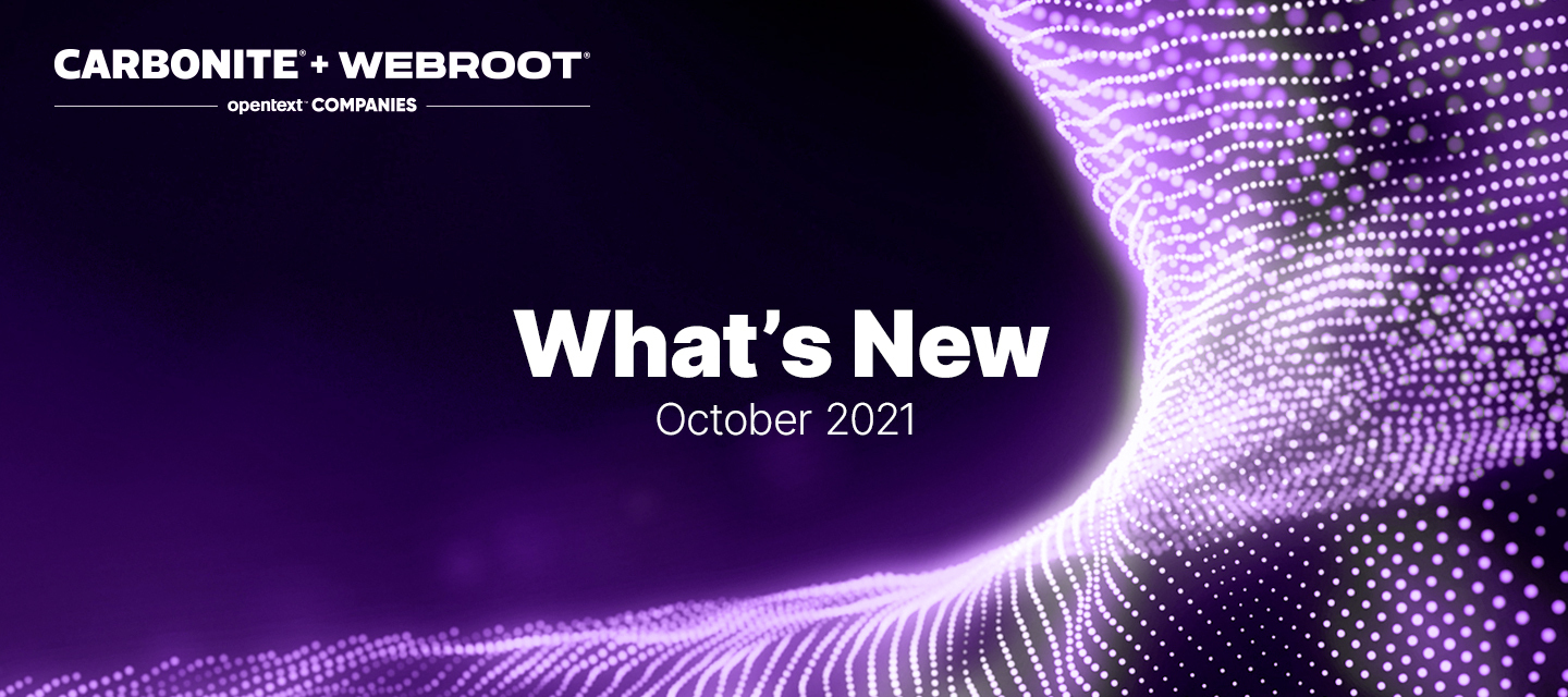 What’s new at Carbonite + Webroot: October 2021