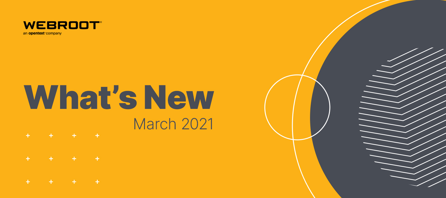 What’s New at Webroot and Carbonite: March 2021