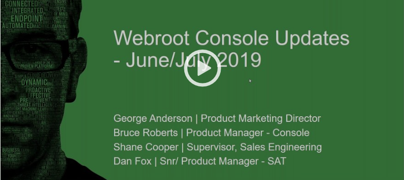 [Webinar] - Webroot Console Updates - July 2019