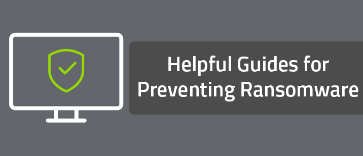 Helpful Guides for Preventing Ransomware