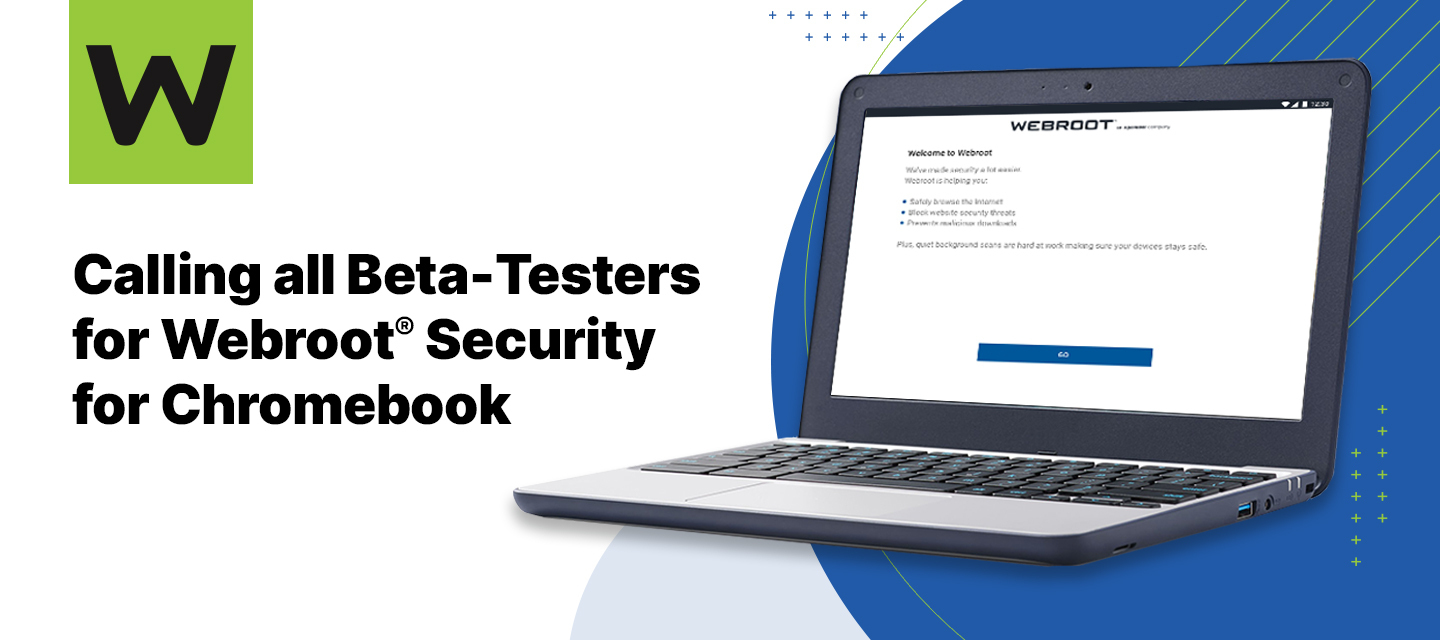 Calling all Beta Testers for Webroot® Security for Chromebook™