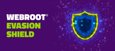 It’s Here! Welcome to the Webroot Evasion Shield
