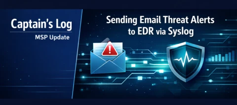Captains Log: Sending Email Threat alerts to EDR via Syslog