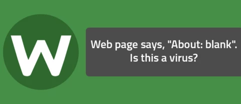 Web page says, "About:blank". Is this a virus?