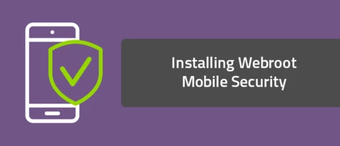 FAQ on Webroot Mobile Security Upgrade