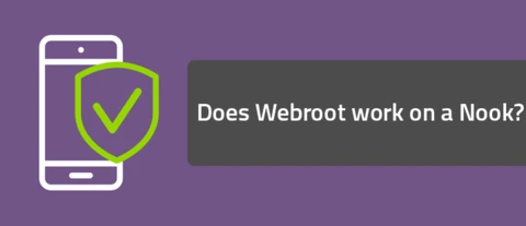 Does Webroot work on a Nook?