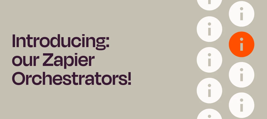 Introducing our Zapier Orchestrators!