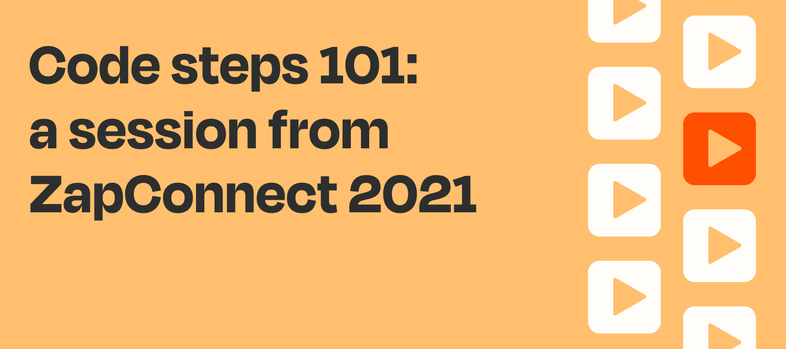 Code steps 101 (session from ZapConnect 2021)
