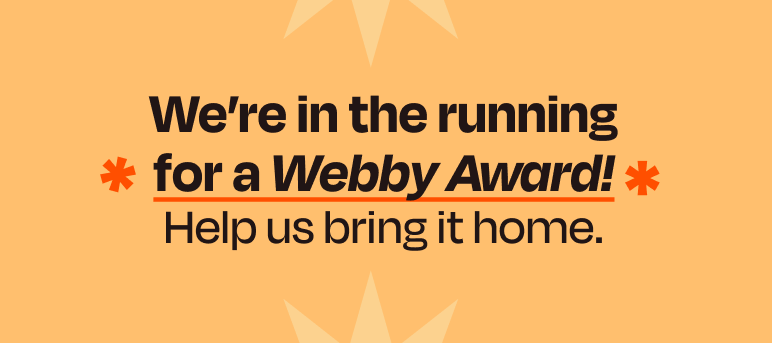 Webby Award Nomiation...We need your help!