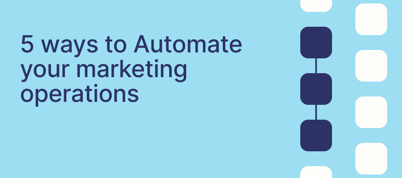 5 ways to automate your marketing operations