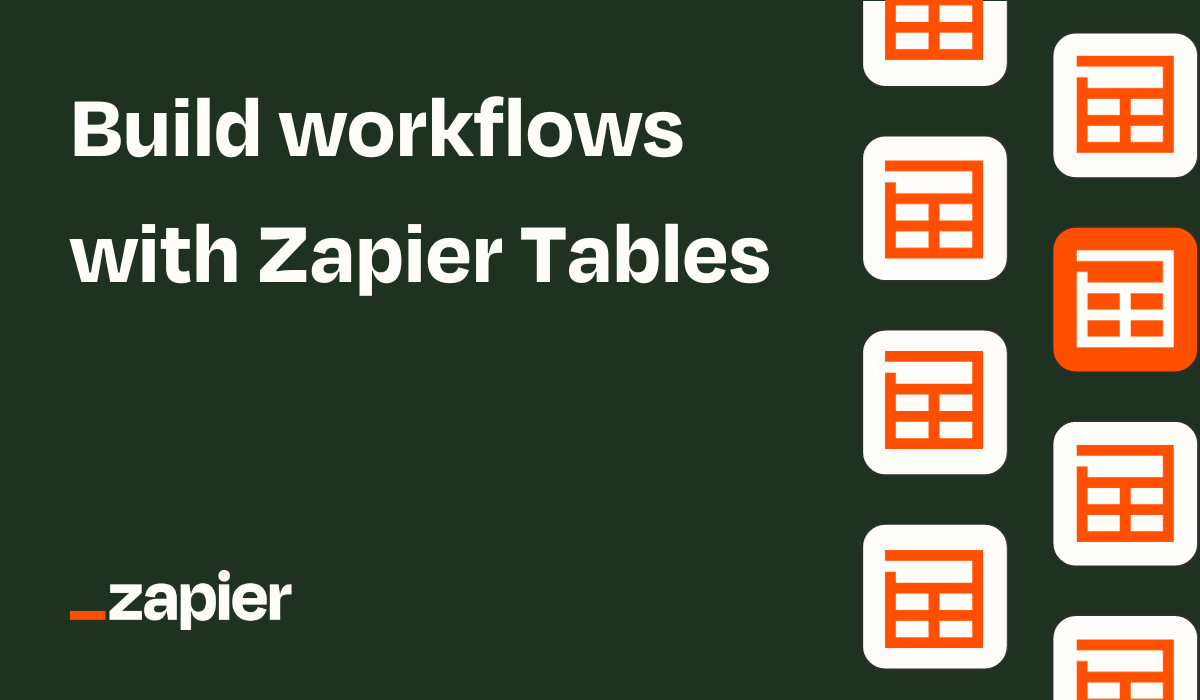 Build Workflows with Zapier Tables